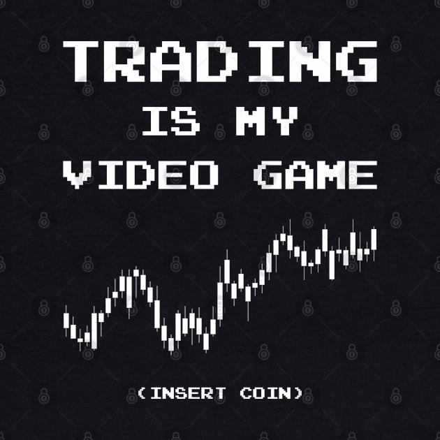 Trading Is My Video Game ✅ Insert Coin by Sachpica